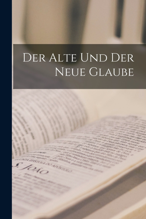 Kniha Der Alte Und Der Neue Glaube Anonymous