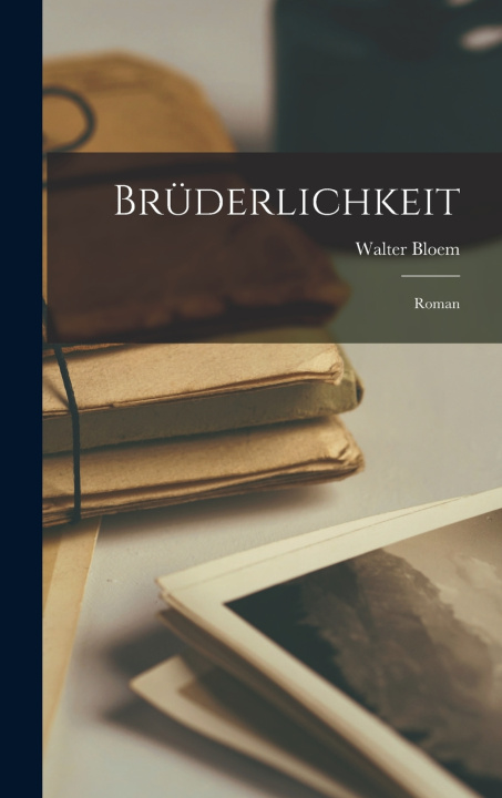 Knjiga Brüderlichkeit Walter Bloem