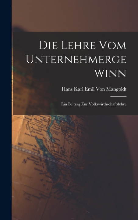 Kniha Die Lehre vom Unternehmergewinn Hans Karl Emil Von Mangoldt