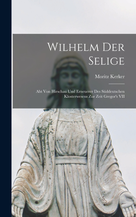 Kniha Wilhelm Der Selige Moritz Kerker