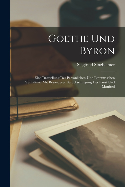 Kniha Goethe Und Byron Siegfried Sinzheimer