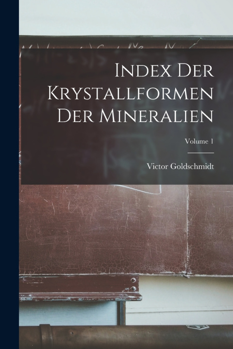 Buch Index Der Krystallformen Der Mineralien; Volume 1 Victor Goldschmidt