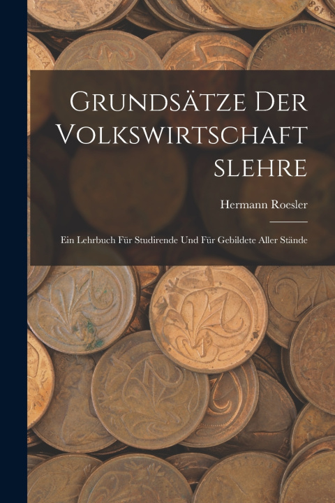 Libro Grundsätze Der Volkswirtschaftslehre Hermann Roesler