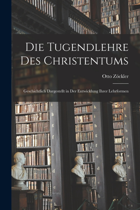 Kniha Die Tugendlehre des Christentums Otto Zöckler