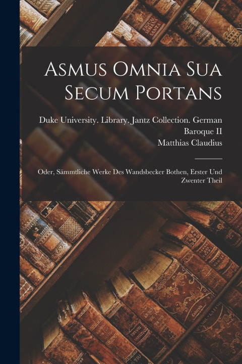 Kniha Asmus Omnia Sua Secum Portans Matthias Claudius