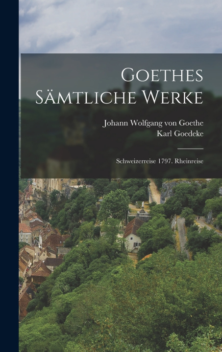 Kniha Goethes Sämtliche Werke Johann Wolfgang von Goethe