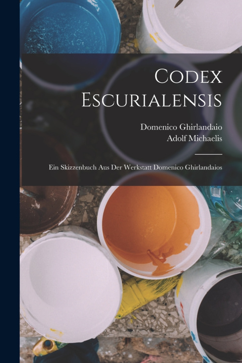 Könyv Codex Escurialensis Adolf Michaelis
