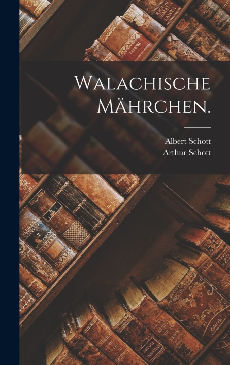 Kniha Walachische Mährchen. Arthur Schott