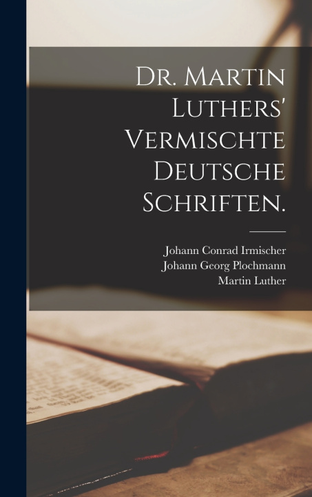 Kniha Dr. Martin Luthers' vermischte deutsche Schriften. Martin Luther
