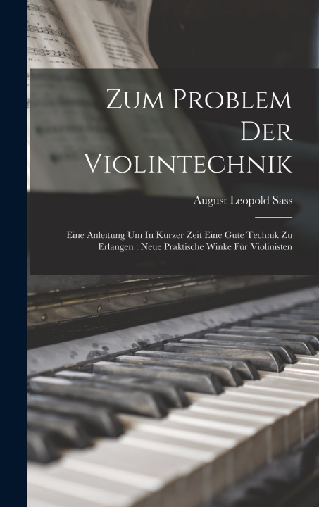 Kniha Zum Problem Der Violintechnik August Leopold b. 1874 Sass