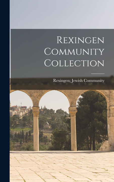 Kniha Rexingen Community Collection Rexingen; Jewish Community