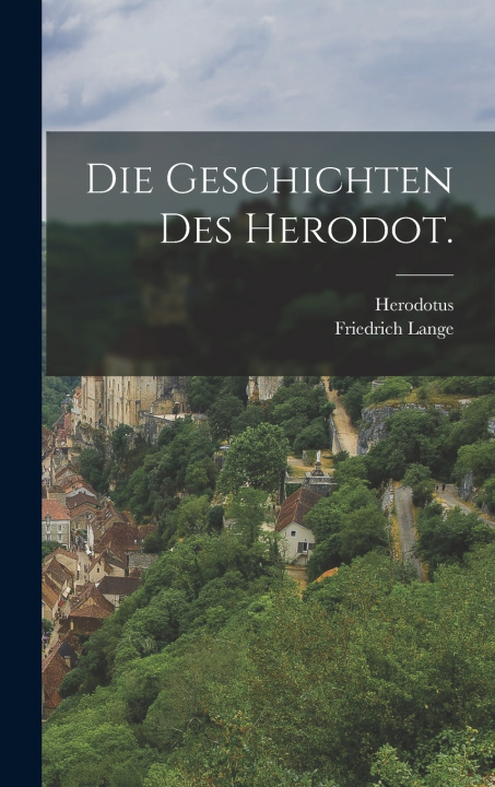 Kniha Die Geschichten des Herodot. Friedrich Lange