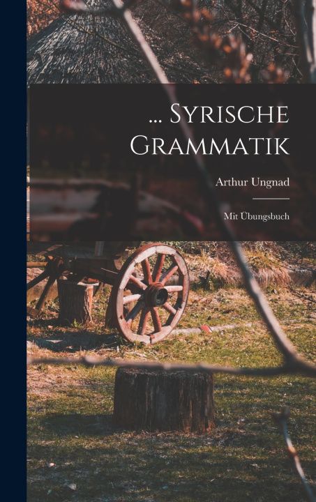 Kniha ... Syrische Grammatik Arthur b. 1879 Ungnad