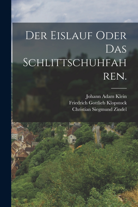 Kniha Der Eislauf oder das Schlittschuhfahren. Christian Siegmund Zindel