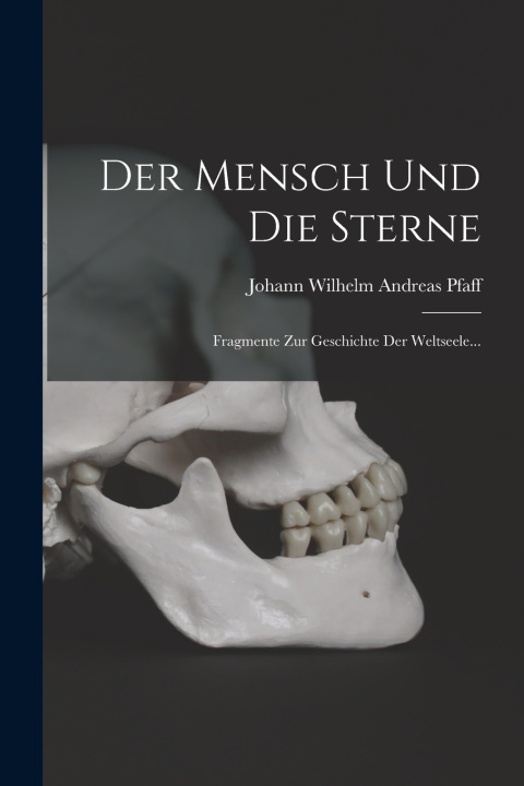 Kniha Der Mensch Und Die Sterne Johann Wilhelm Andreas Pfaff