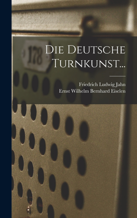 Kniha Die Deutsche Turnkunst... Friedrich Ludwig Jahn