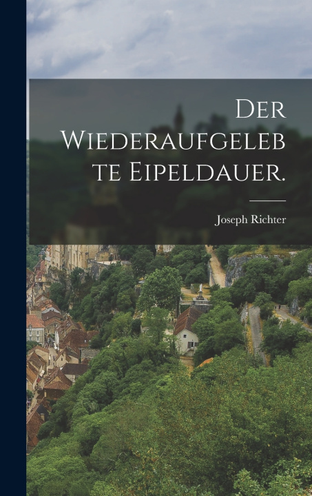 Kniha Der wiederaufgelebte Eipeldauer. Joseph Richter