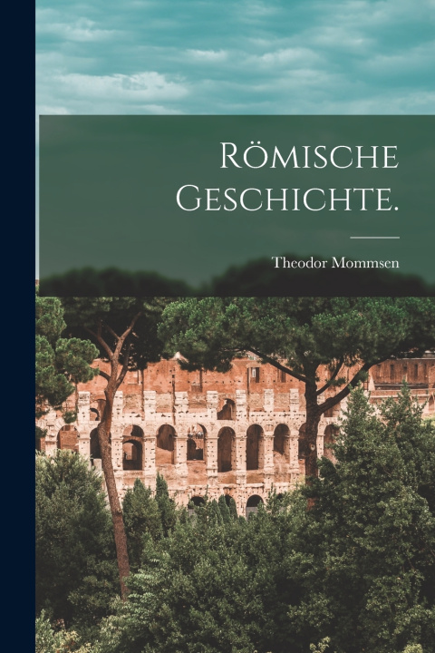 Kniha Römische Geschichte. Theodor Mommsen