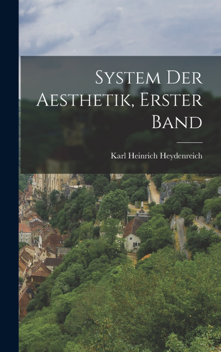 Kniha System der Aesthetik, erster Band Karl Heinrich Heydenreich