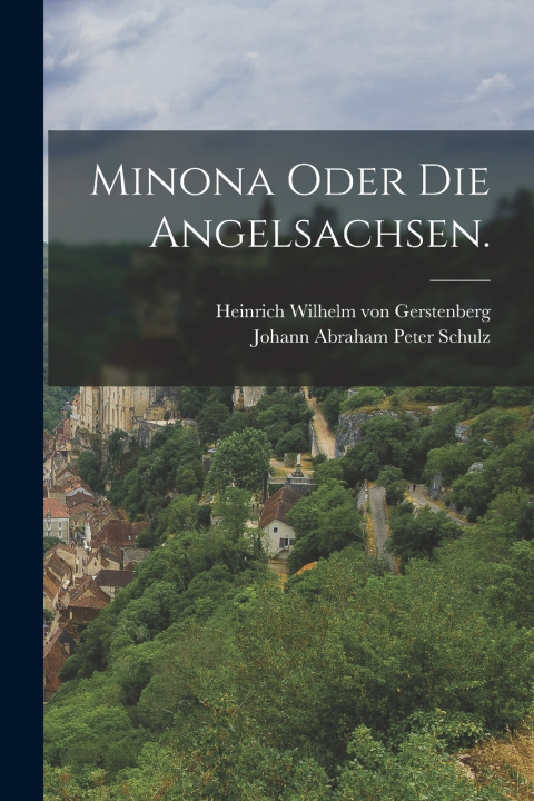 Kniha Minona oder Die Angelsachsen. Heinrich Wilhelm von Gerstenberg