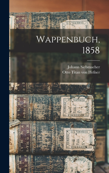 Kniha Wappenbuch, 1858 Johann Siebmacher