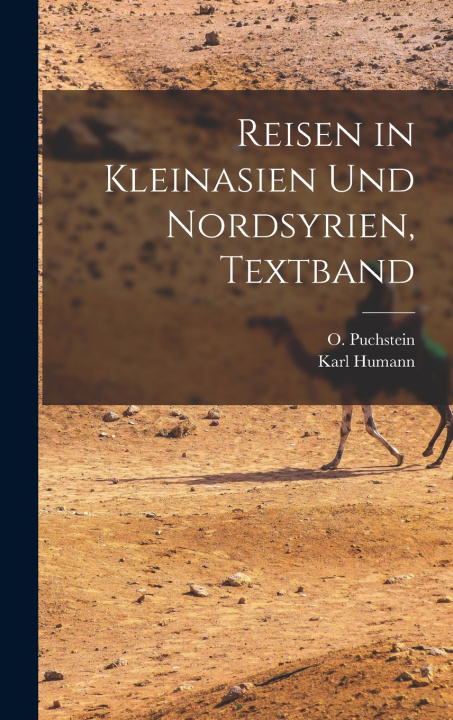 Kniha Reisen in Kleinasien und Nordsyrien, Textband Karl Humann
