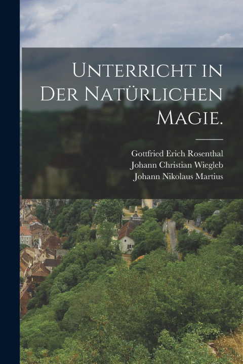 Kniha Unterricht in der natürlichen Magie. Johann Nikolaus Martius