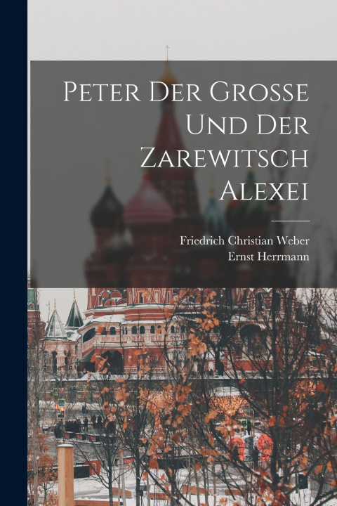 Boek Peter Der Grosse Und Der Zarewitsch Alexei Friedrich Christian Weber