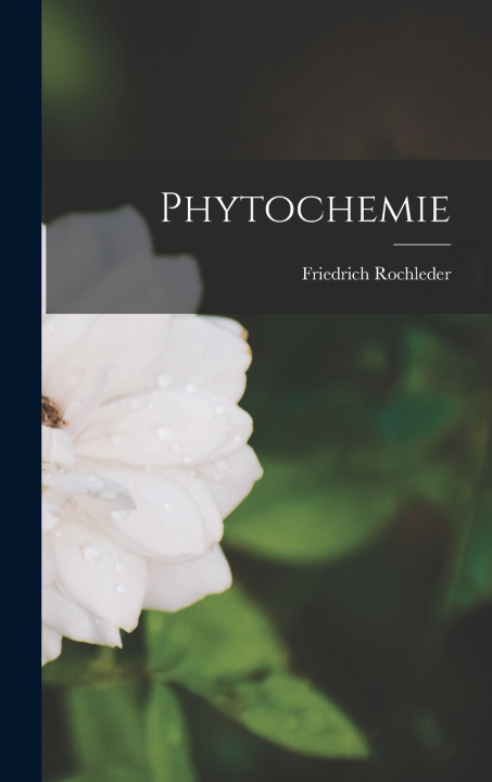 Kniha Phytochemie Rochleder Friedrich