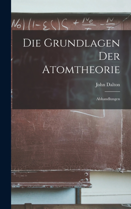 Книга Die Grundlagen der Atomtheorie Dalton John