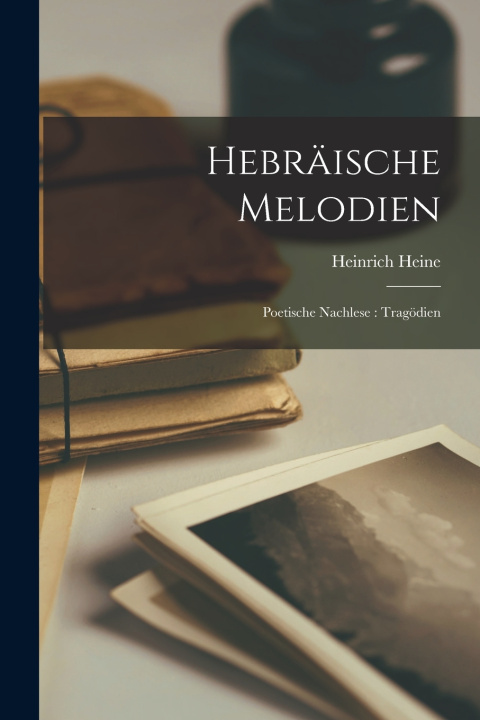 Kniha Hebräische Melodien Heinrich Heine
