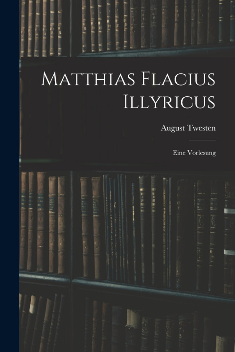 Книга Matthias Flacius Illyricus August Twesten