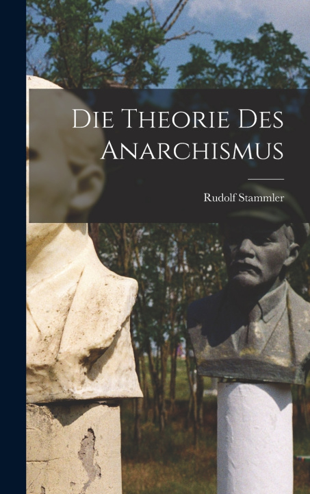 Kniha Die Theorie Des Anarchismus Rudolf Stammler