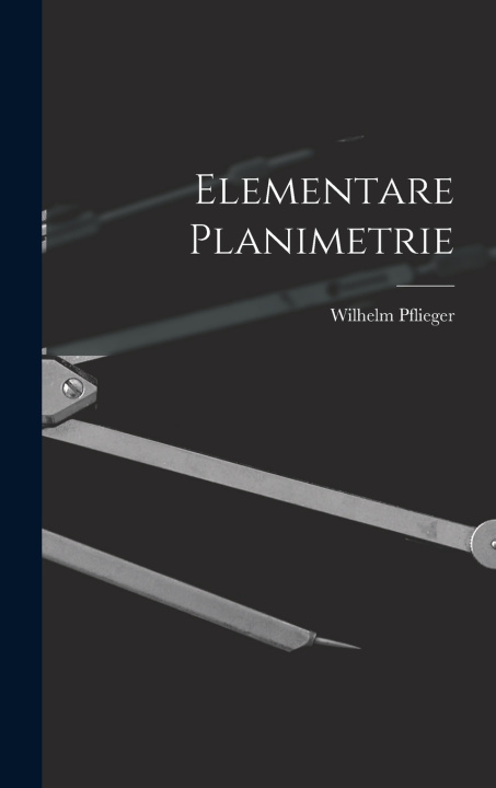 Kniha Elementare Planimetrie Wilhelm Pflieger