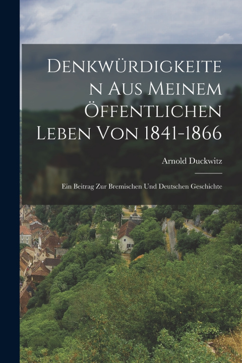 Libro Denkwürdigkeiten Aus Meinem Öffentlichen Leben Von 1841-1866 Arnold Duckwitz