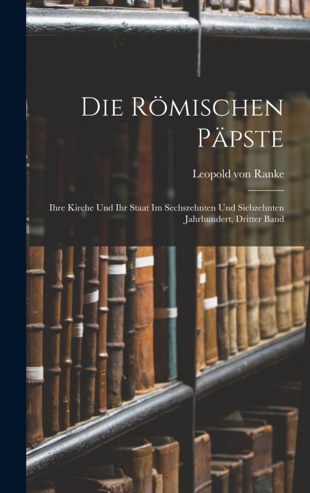 Kniha Die Römischen Päpste Leopold von Ranke