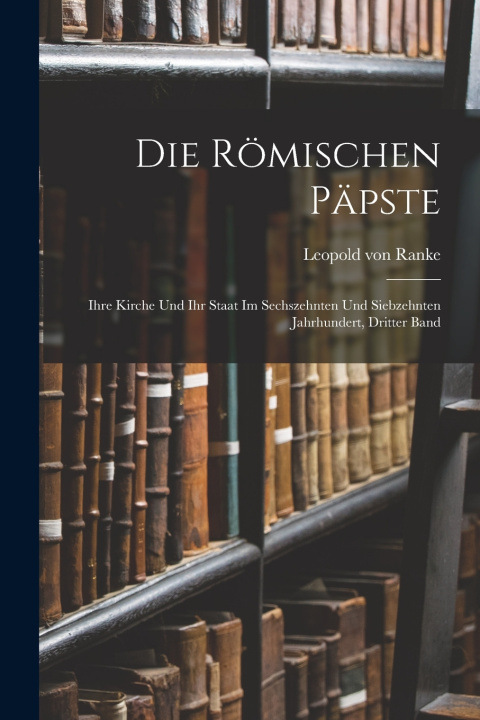 Kniha Die Römischen Päpste Leopold von Ranke