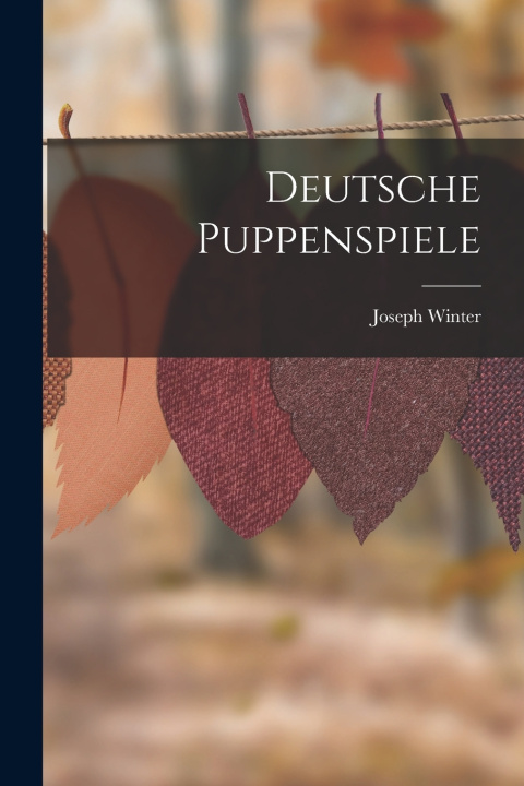 Kniha Deutsche Puppenspiele Joseph Winter