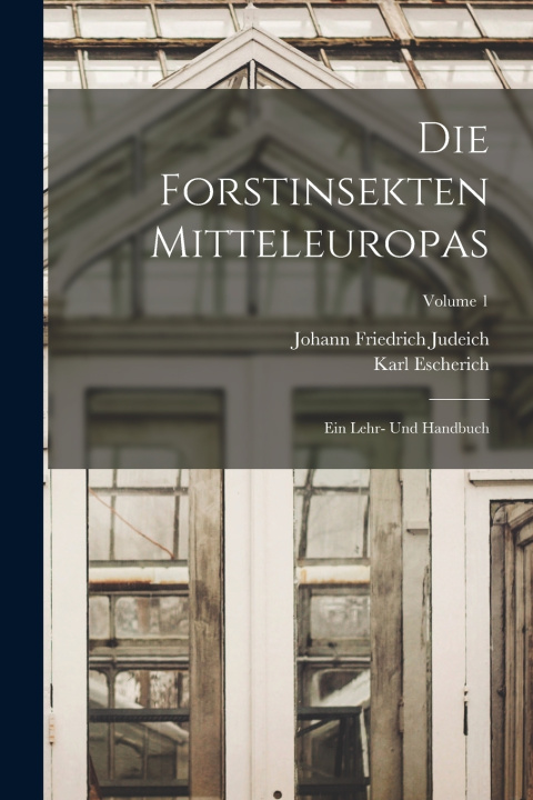 Kniha Die Forstinsekten Mitteleuropas Johann Friedrich Judeich