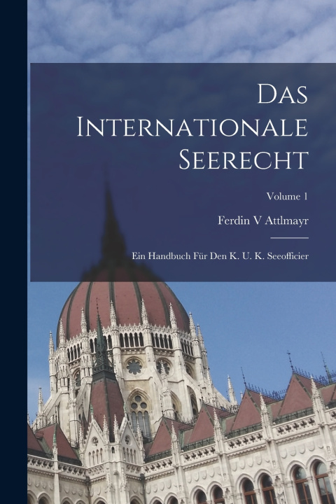 Kniha Das Internationale Seerecht Ferdin V Attlmayr