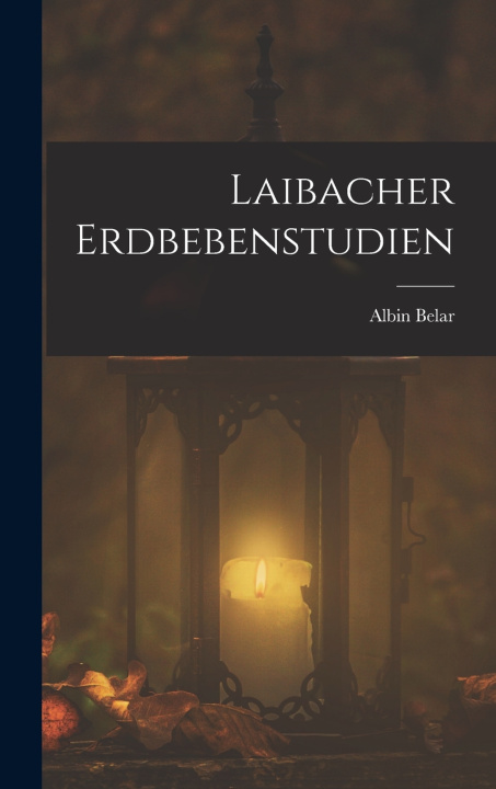 Kniha Laibacher Erdbebenstudien Albin Belar