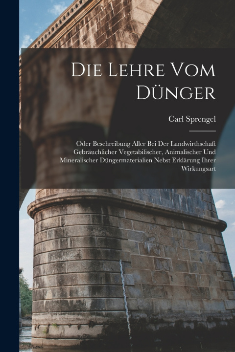 Kniha Die Lehre vom Dünger Carl Sprengel