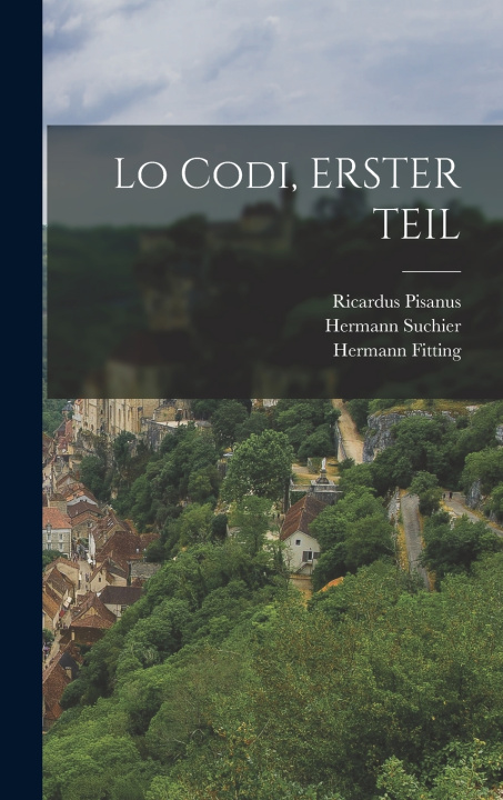 Kniha Lo Codi, ERSTER TEIL Hermann Suchier