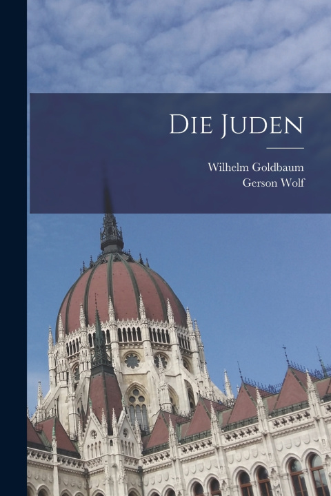 Kniha Die Juden Gerson Wolf