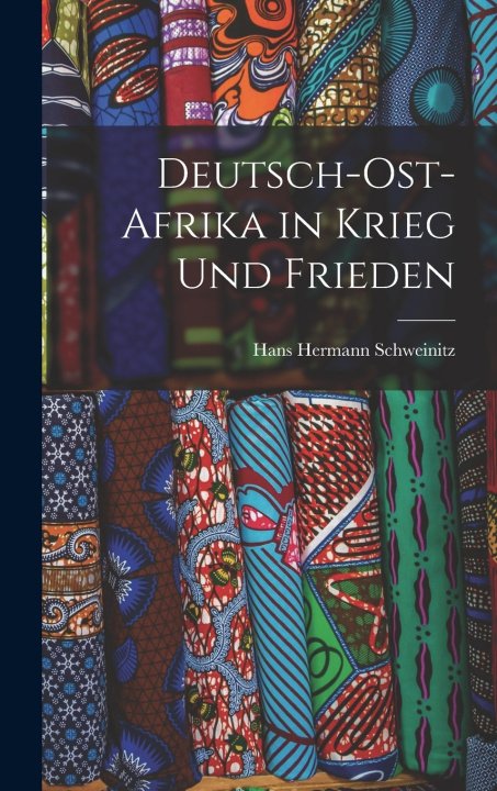 Knjiga Deutsch-Ost-Afrika in Krieg Und Frieden Hans Hermann Schweinitz