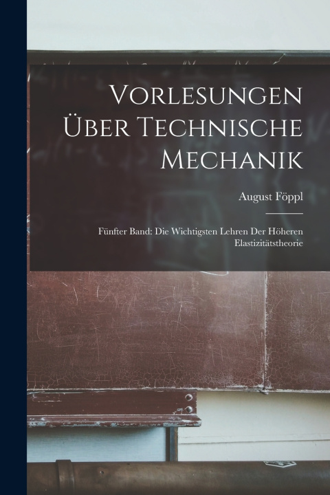 Knjiga Vorlesungen über Technische Mechanik August Föppl