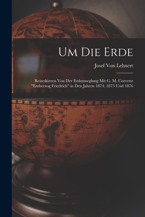 Kniha Um Die Erde Josef Von Lehnert