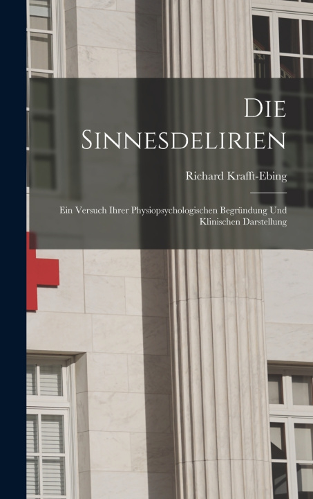 Kniha Die Sinnesdelirien Richard Krafft-Ebing