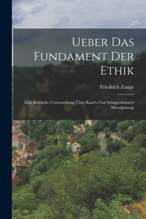 Knjiga Ueber das Fundament der Ethik Friedrich Zange