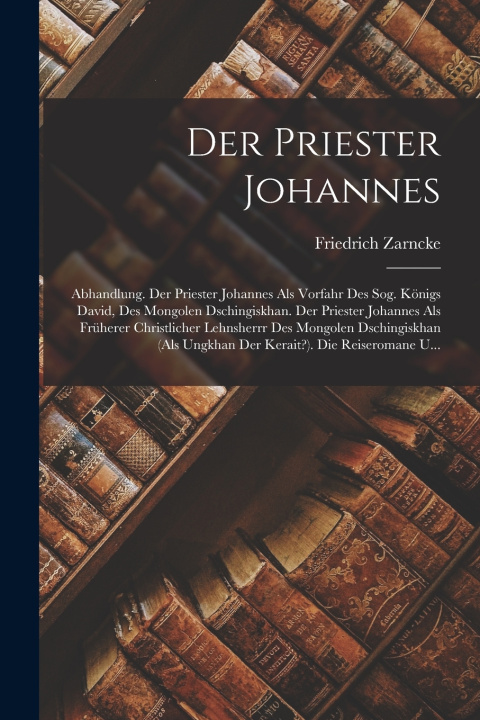Kniha Der Priester Johannes Friedrich Zarncke
